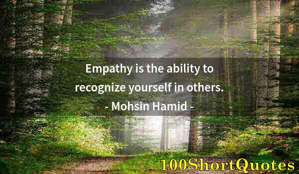 Quote by Albert Einstein: Empathy is the ability to recognize yourself in others.