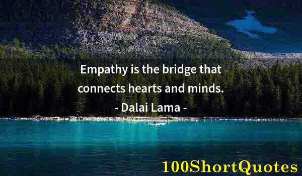 Quote by Albert Einstein: Empathy is the bridge that connects hearts and minds.