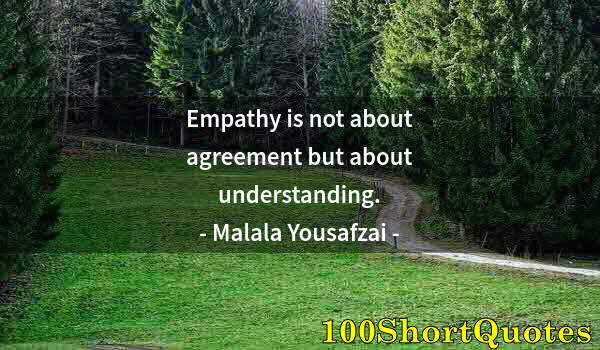 Quote by Albert Einstein: Empathy is not about agreement but about understanding.