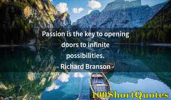 Quote by Albert Einstein: Passion is the key to opening doors to infinite possibilities.