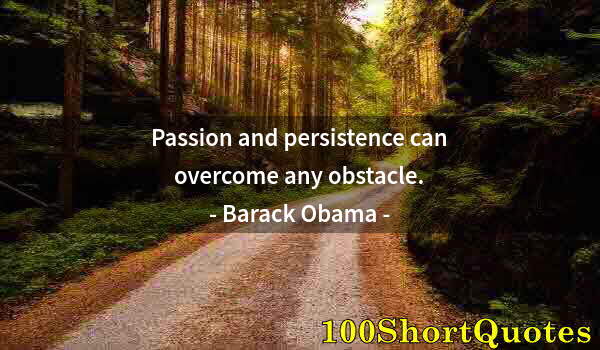 Quote by Albert Einstein: Passion and persistence can overcome any obstacle.