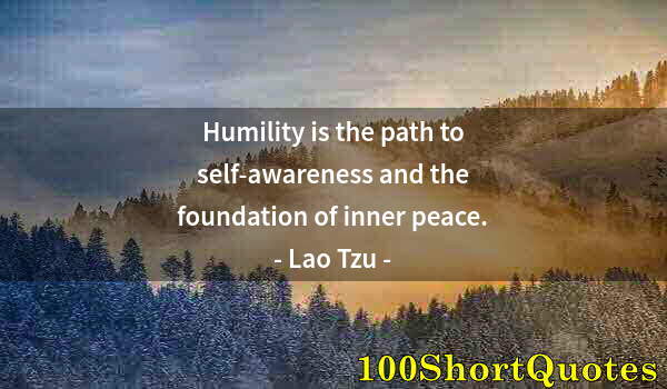 Quote by Albert Einstein: Humility is the path to self-awareness and the foundation of inner peace.