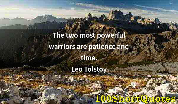 Quote by Albert Einstein: The two most powerful warriors are patience and time.