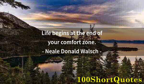 Quote by Albert Einstein: Life begins at the end of your comfort zone.