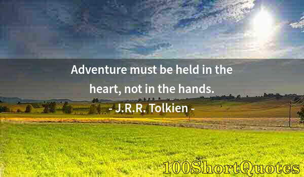 Quote by Albert Einstein: Adventure must be held in the heart, not in the hands.