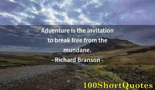 Quote by Albert Einstein: Adventure is the invitation to break free from the mundane.