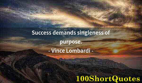 Quote by Albert Einstein: Success demands singleness of purpose.