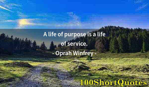 Quote by Albert Einstein: A life of purpose is a life of service.