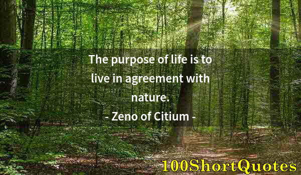 Quote by Albert Einstein: The purpose of life is to live in agreement with nature.