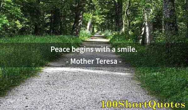 Quote by Albert Einstein: Peace begins with a smile.