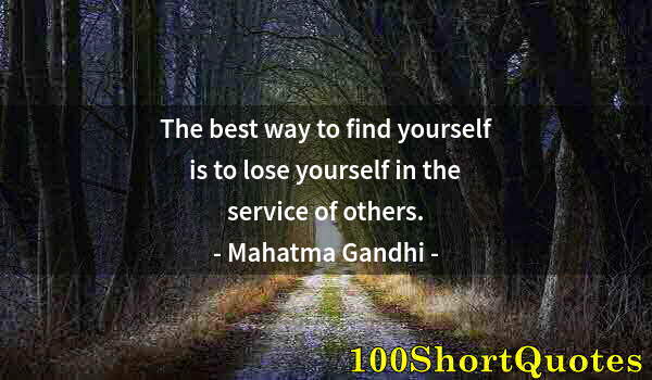 Quote by Albert Einstein: The best way to find yourself is to lose yourself in the service of others.