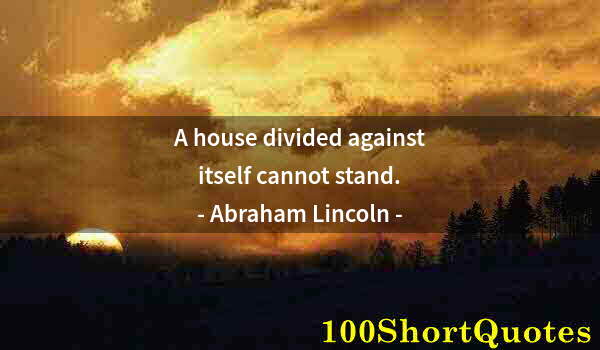 Quote by Albert Einstein: A house divided against itself cannot stand.