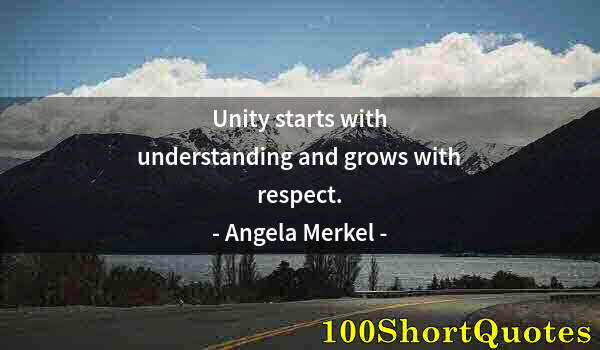 Quote by Albert Einstein: Unity starts with understanding and grows with respect.