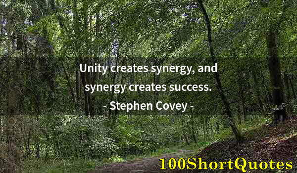 Quote by Albert Einstein: Unity creates synergy, and synergy creates success.