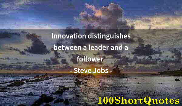 Quote by Albert Einstein: Innovation distinguishes between a leader and a follower.