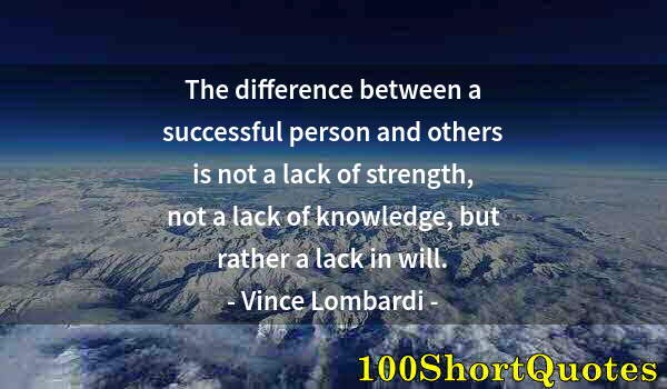 Quote by Albert Einstein: The difference between a successful person and others is not a lack of strength, not a lack of knowl...