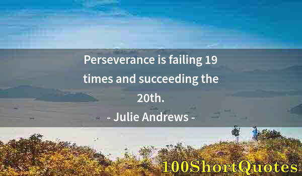 Quote by Albert Einstein: Perseverance is failing 19 times and succeeding the 20th.