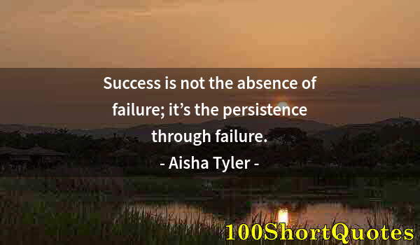 Quote by Albert Einstein: Success is not the absence of failure; it’s the persistence through failure.