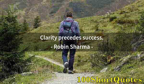 Quote by Albert Einstein: Clarity precedes success.