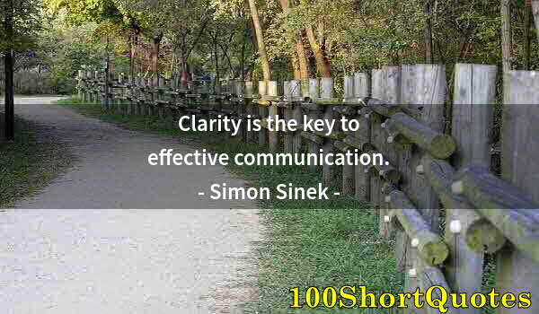 Quote by Albert Einstein: Clarity is the key to effective communication.