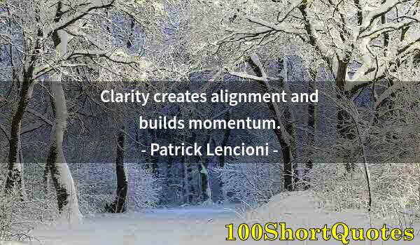 Quote by Albert Einstein: Clarity creates alignment and builds momentum.