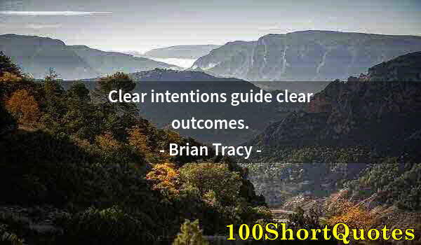 Quote by Albert Einstein: Clear intentions guide clear outcomes.