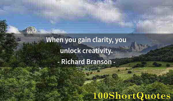 Quote by Albert Einstein: When you gain clarity, you unlock creativity.