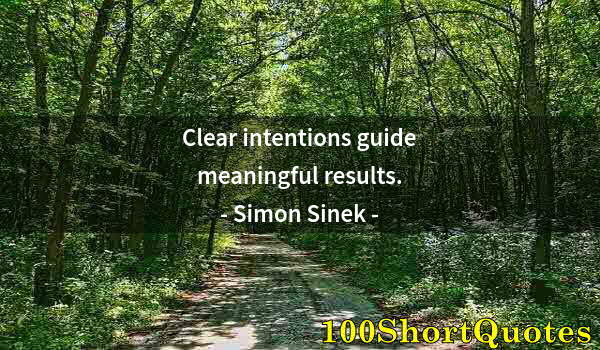 Quote by Albert Einstein: Clear intentions guide meaningful results.