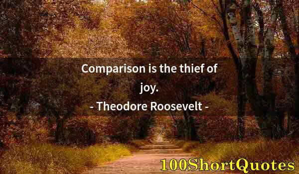 Quote by Albert Einstein: Comparison is the thief of joy.