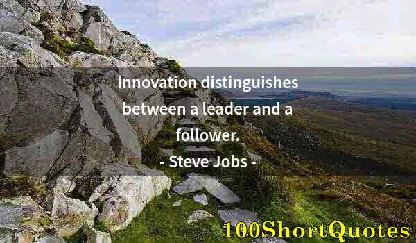 Quote by Albert Einstein: Innovation distinguishes between a leader and a follower.