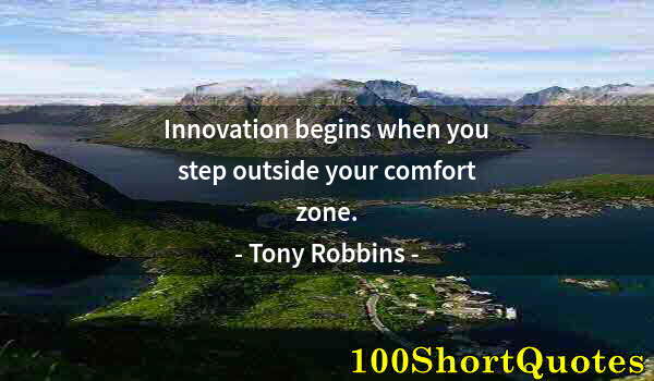 Quote by Albert Einstein: Innovation begins when you step outside your comfort zone.