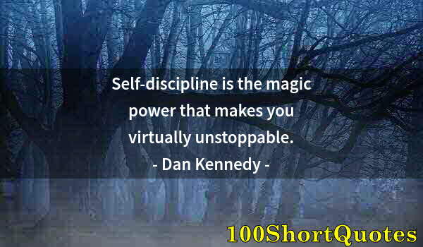 Quote by Albert Einstein: Self-discipline is the magic power that makes you virtually unstoppable.