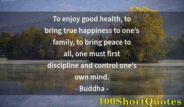 Quote by Albert Einstein: To enjoy good health, to bring true happiness to one’s family, to bring peace to all, one must first...