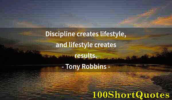 Quote by Albert Einstein: Discipline creates lifestyle, and lifestyle creates results.