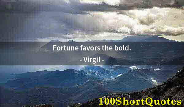 Quote by Albert Einstein: Fortune favors the bold.