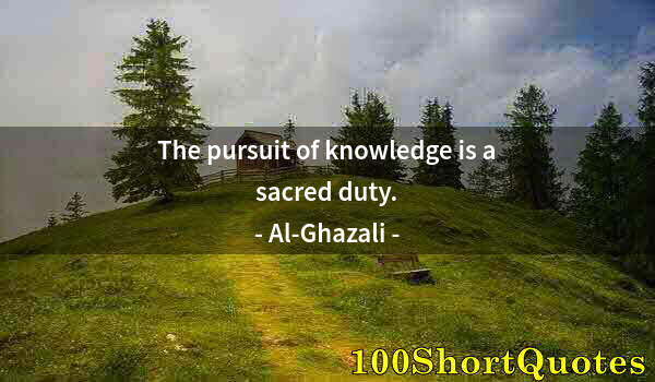 Quote by Albert Einstein: The pursuit of knowledge is a sacred duty.