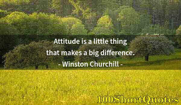 Quote by Albert Einstein: Attitude is a little thing that makes a big difference.