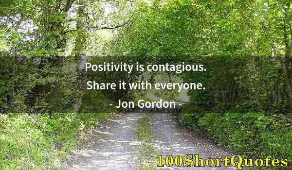 Quote by Albert Einstein: Positivity is contagious. Share it with everyone.