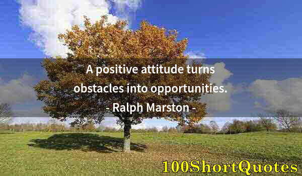 Quote by Albert Einstein: A positive attitude turns obstacles into opportunities.