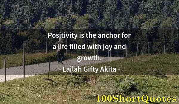 Quote by Albert Einstein: Positivity is the anchor for a life filled with joy and growth.