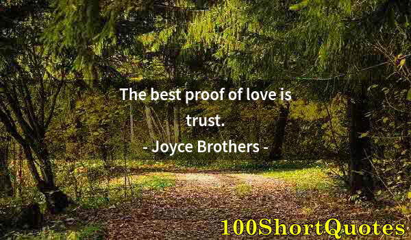 Quote by Albert Einstein: The best proof of love is trust.