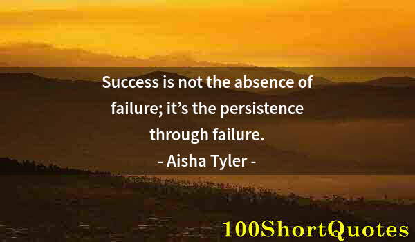 Quote by Albert Einstein: Success is not the absence of failure; it’s the persistence through failure.