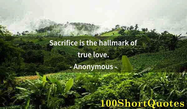 Quote by Albert Einstein: Sacrifice is the hallmark of true love.