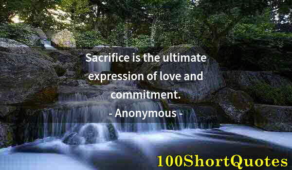 Quote by Albert Einstein: Sacrifice is the ultimate expression of love and commitment.