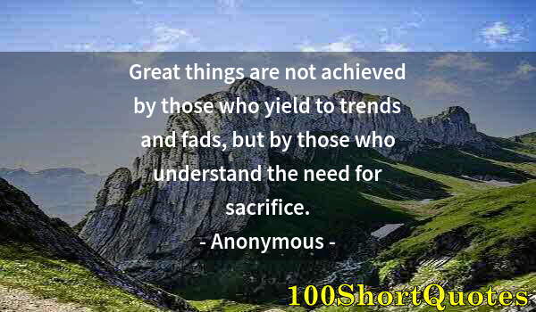 Quote by Albert Einstein: Great things are not achieved by those who yield to trends and fads, but by those who understand the...