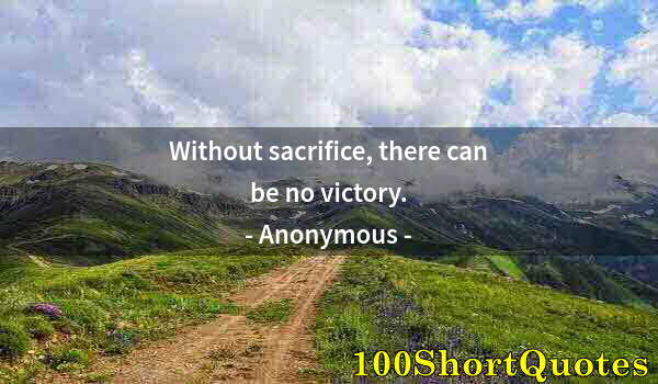 Quote by Albert Einstein: Without sacrifice, there can be no victory.