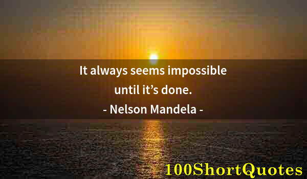 Quote by Albert Einstein: It always seems impossible until it’s done.