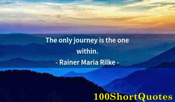 Quote by Albert Einstein: The only journey is the one within.