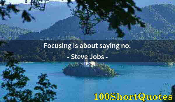 Quote by Albert Einstein: Focusing is about saying no.