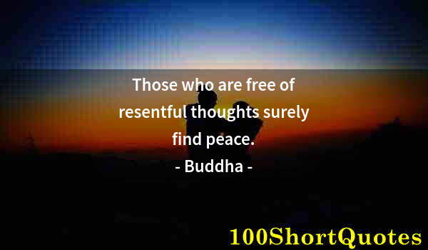 Quote by Albert Einstein: Those who are free of resentful thoughts surely find peace.